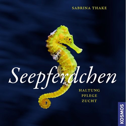 Seepferdchen - Haltung, Pflege und Zucht, Sabrina Thake